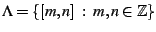 $\Lambda=\{[m,n]\;:\; m,n\in\mathbb{Z}\}$