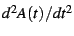 $d^{2}A(t)/dt^{2}$