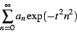 \begin{displaymath}
\sum_{n=0}^{\infty}a_{n}\exp(-t^{2}n^{2})
\end{displaymath}